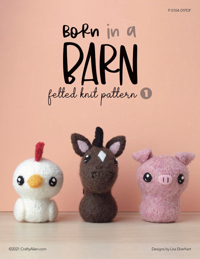 Born in a Barn 1 Felted Knitting Pattern